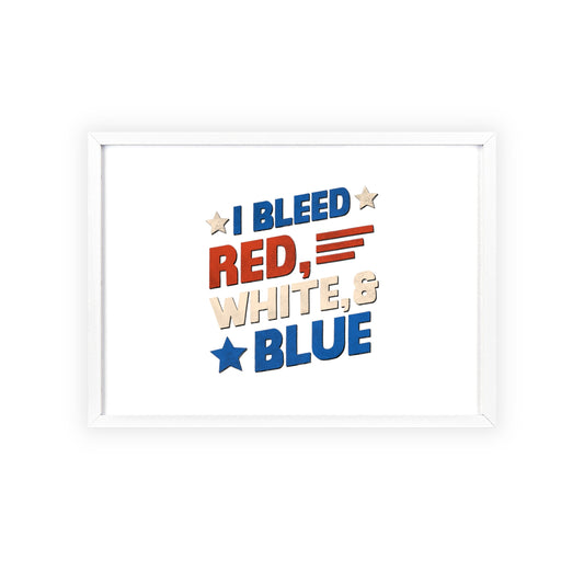 Limited Edition! I Bleed Red, White & Blue Poster