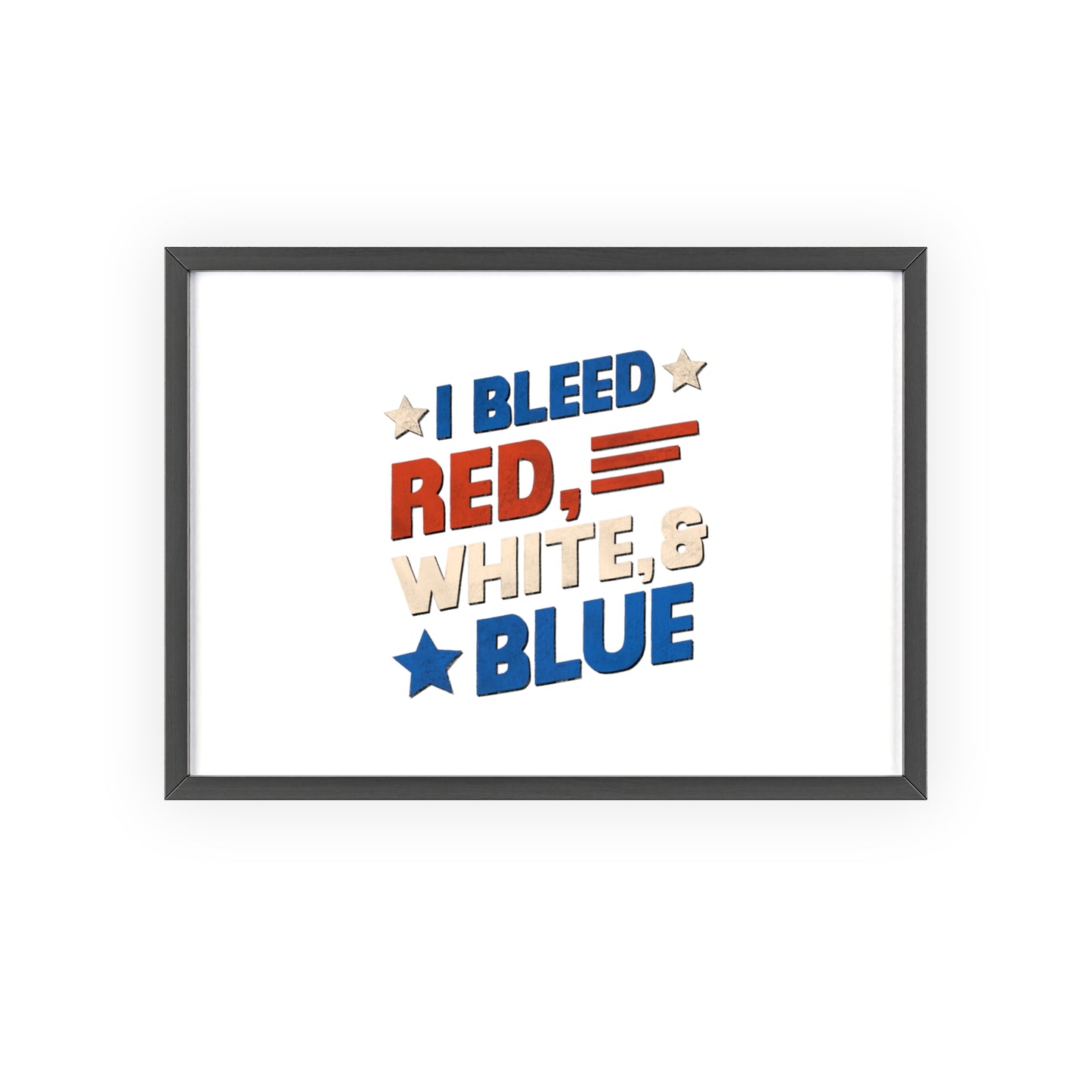 Limited Edition! I Bleed Red, White & Blue Poster